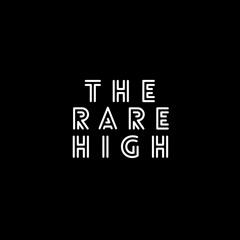 The Rare High