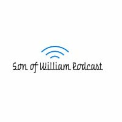 Son of William Podcast