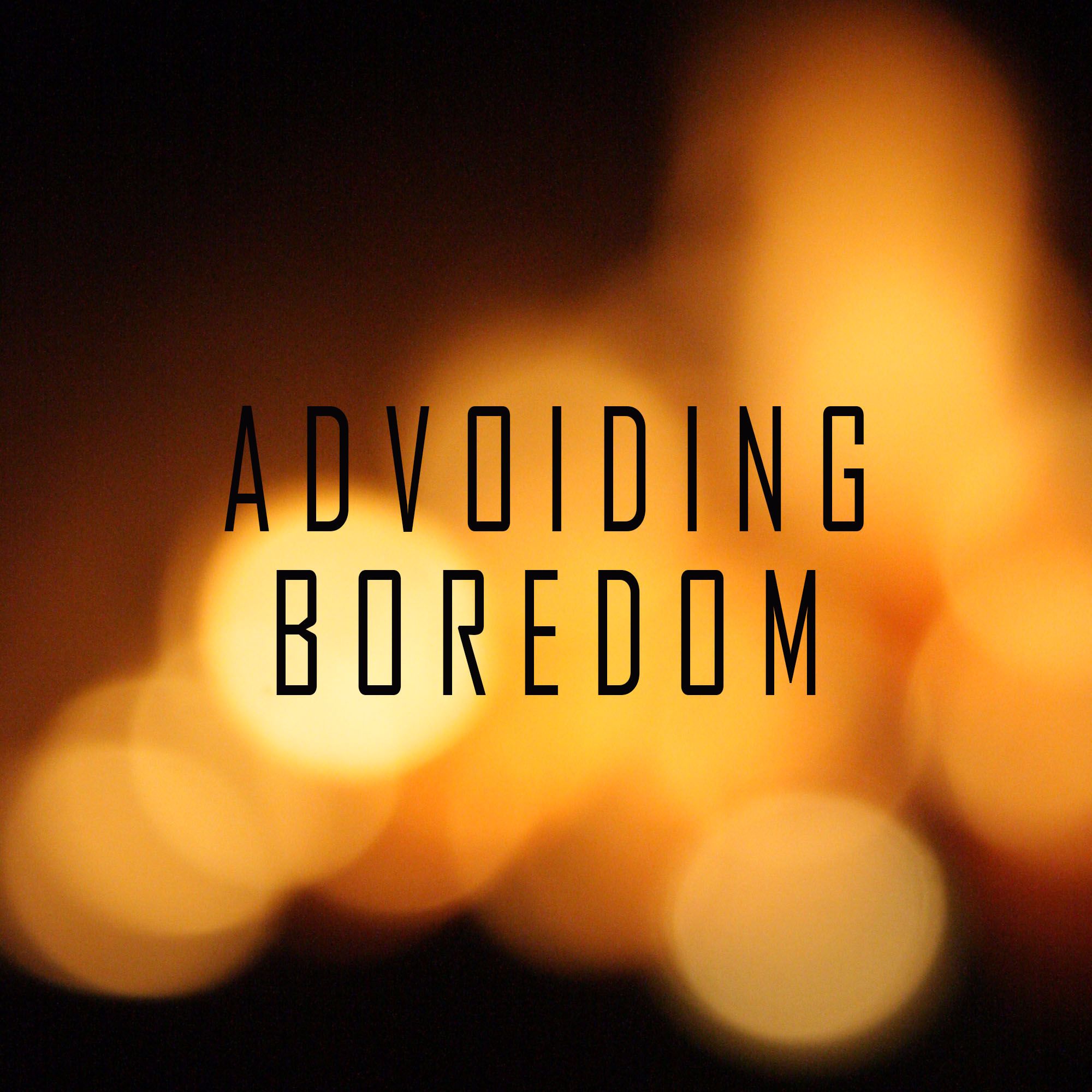 Avoiding Boredom