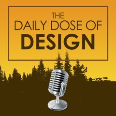 Daily Dose of Design Podcast