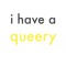 I Have A Queery Podcast