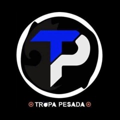 TROPA PESADA