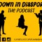 Down In Diaspora: The Podcast