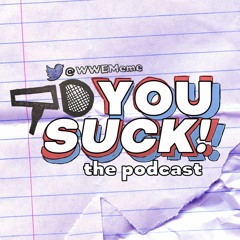 You SUCK! - The Podcast