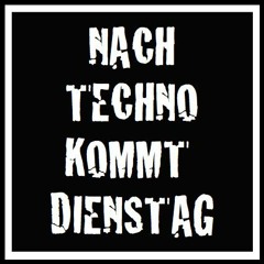 NachTechnoKommtDienstag