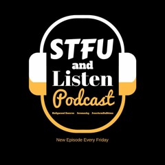 STFU and Listen Podcast
