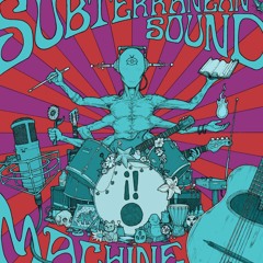 sUBTERRANEAN sOUND mACHINE