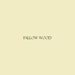 Fallow Wood