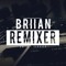 Briian Remiixer !!