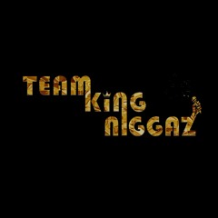 Team King Niggaz