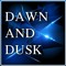 Dawn and Dusk