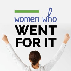 Women Who Went for It! Podcast