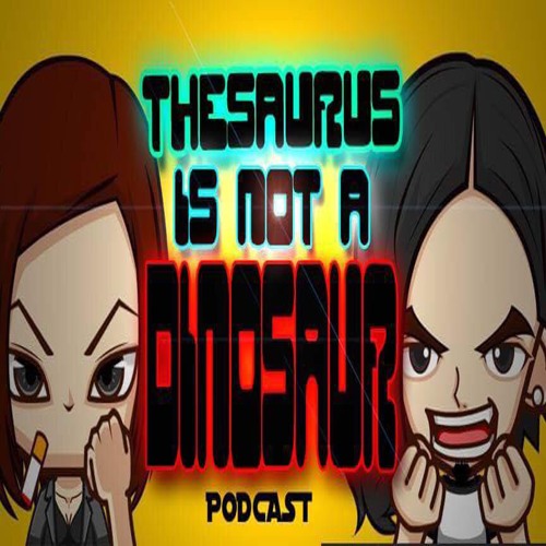 Stream Thesaurus Is Not A Dinosaur Podcast Listen to podcast episodes