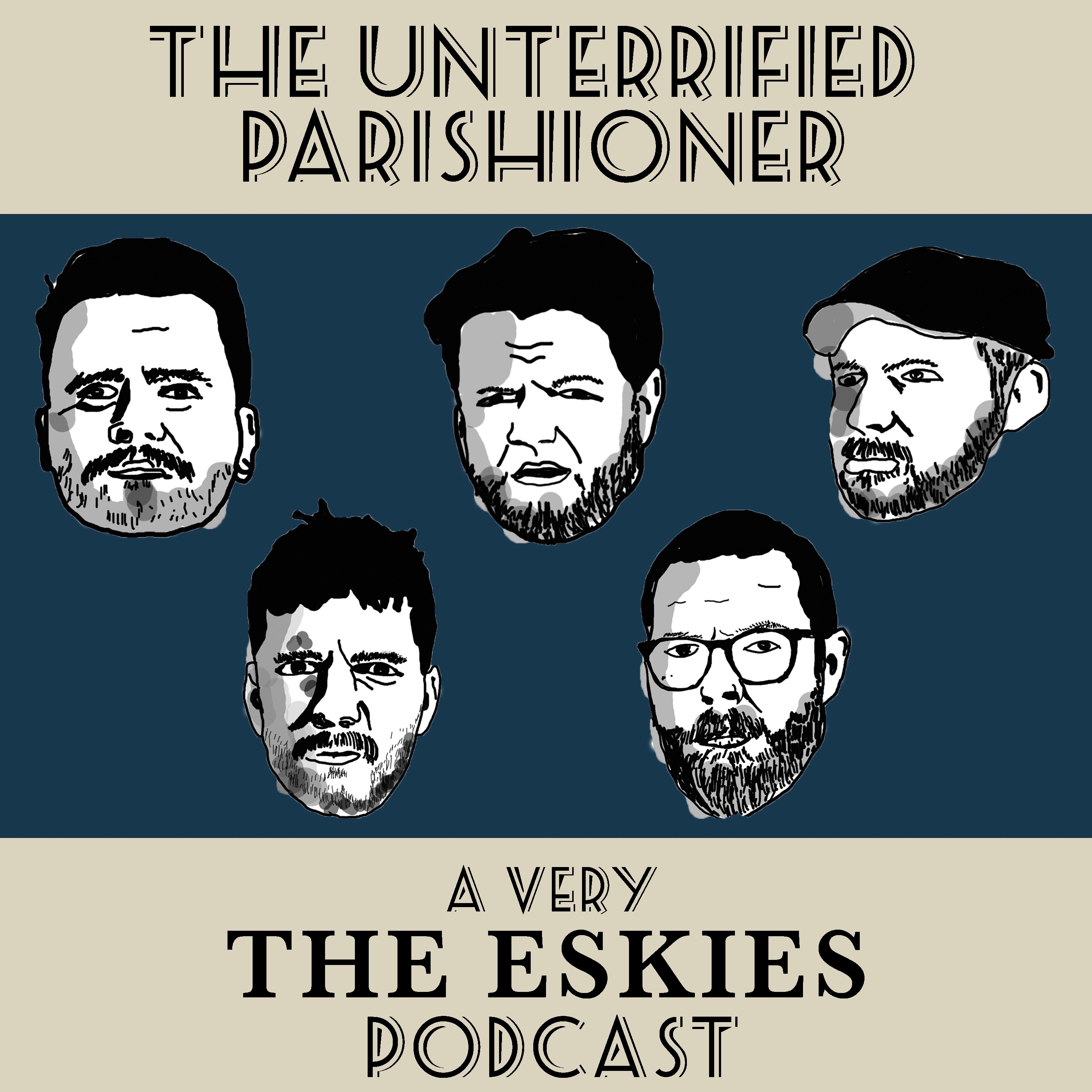 The Unterrified Parishioner - A Very The Eskies Podcast