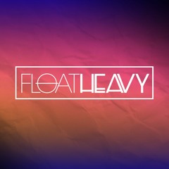 FLOAT HEAVY