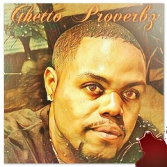 Ghetto Proverbz