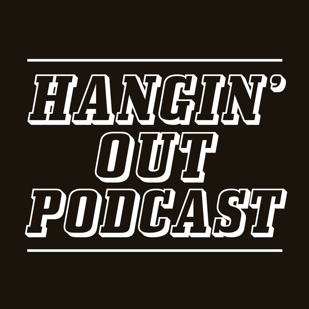 Hangin' Out Podcast