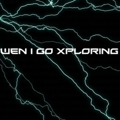 wen i go xploring