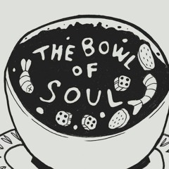 the bowl of soul
