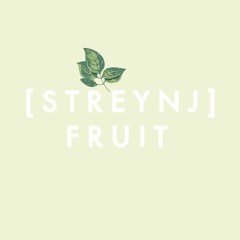 [STREYNJ]FRUIT