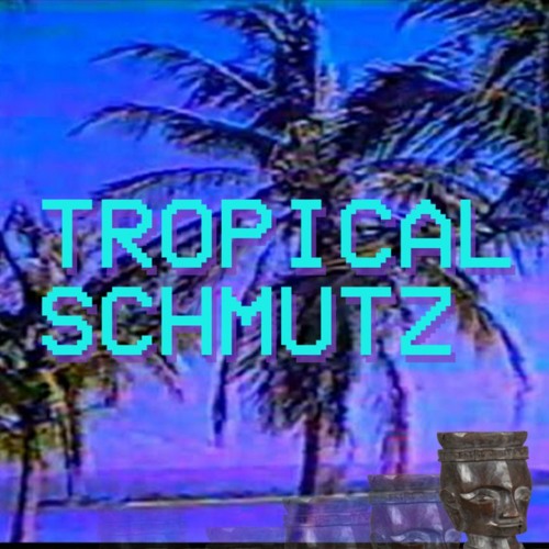 TROPICAL SCHMUTZ’s avatar