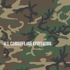 ALL CAMOUFLAGE EVRYTHXNG