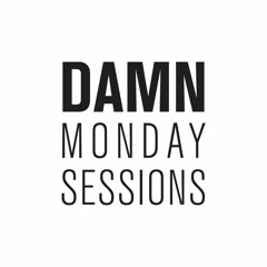 Damn Monday Sessions