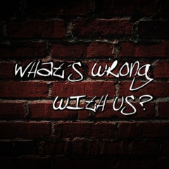 what's wrong with us? Podcast