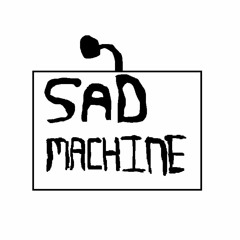 Sad Machine