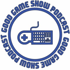 Good Game Show Podcast