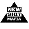 New Shit Mafia