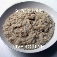 36 Porridge