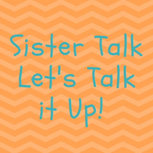 I love my sister. My sister talk. Систер. My sister talk. Your sister слушать стих.