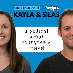The Adventures of Kayla and Silas-A Travel Podcast