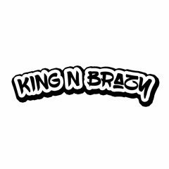 King N Brazy