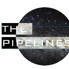 THE PIPELINES