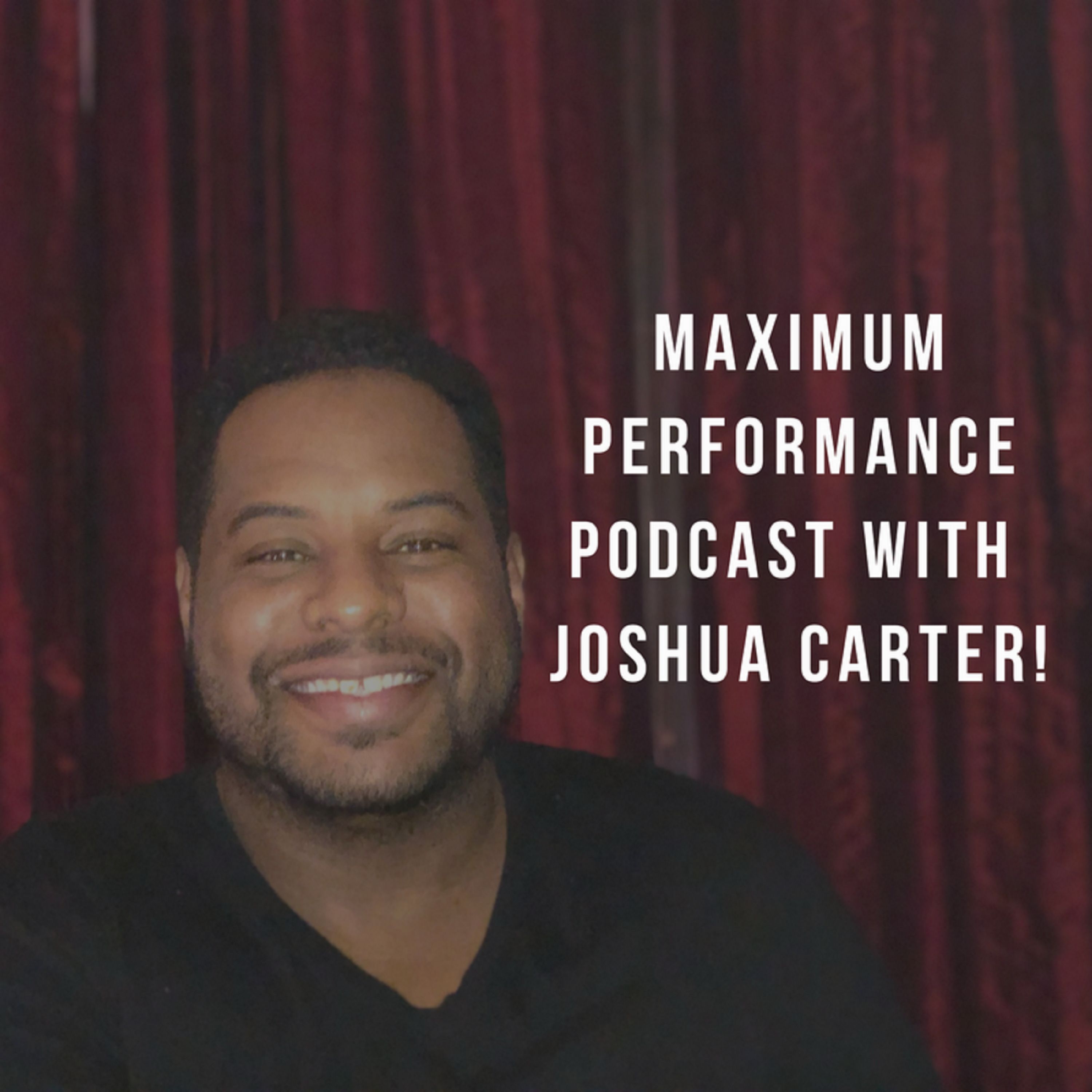 Maximum Performance with Joshua Carter