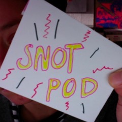 Snot Pod