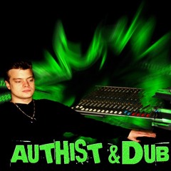 Authist & Dub One!