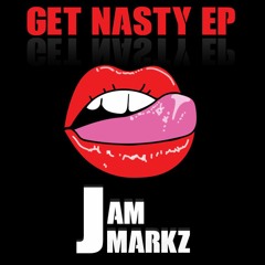 Jam Markz - Get Nasty EP Now Out!