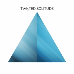 Twi5ted Solitude