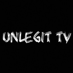 UnlegitTV