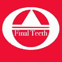 Final Teeth
