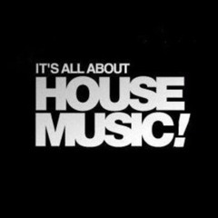 IT'S ALL ABOUT HOUSE MUSIC!