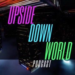 Upside Down World Podcast
