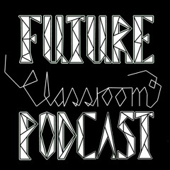 Future Classroom Podcast English