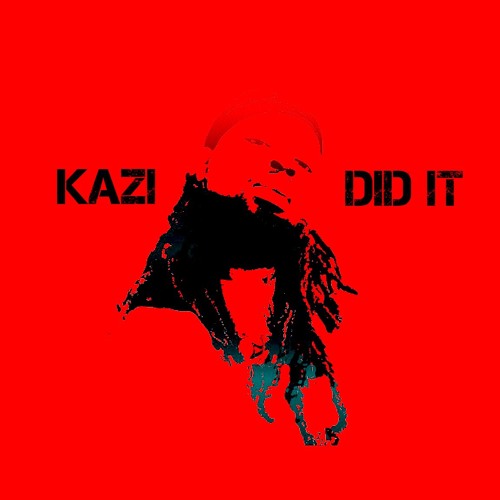 Stream Kazi Did It music | Listen to songs, albums, playlists for free ...