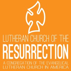 Lutheran Church of the Resurrection Sermon Podcast