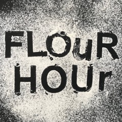 FLOUR HOUR Podcast