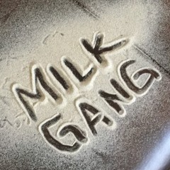 MILK GANG